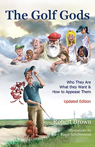 Golf Gods  Who They Are, What They Want and How to Appease Them Updated Edition [Paperback]