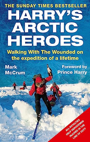 Harry&39s Arctic Heroes Walking with the Wounded on the Expedition of a Lifet [Paperback]