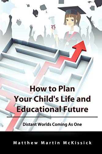 How to Plan Your Child's Life and Educational Future  Distant Worlds Coming As  [Paperback]