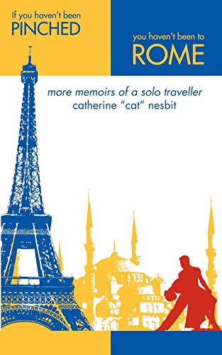 If You Haven't Been Pinched, You Haven't Been to Rome  More Memoirs of a Solo T [Paperback]