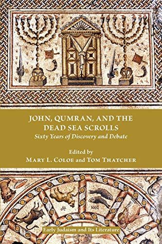 John, Qumran, And The Dead Sea Scrolls Sixty Years Of Discovery And Debate (ear [Paperback]