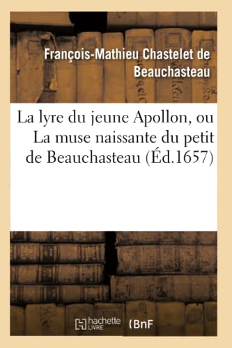 La Lyre Du Jeune Apollon, Ou La Muse Naissante Du Petit De Beauchasteau (french  [Paperback]