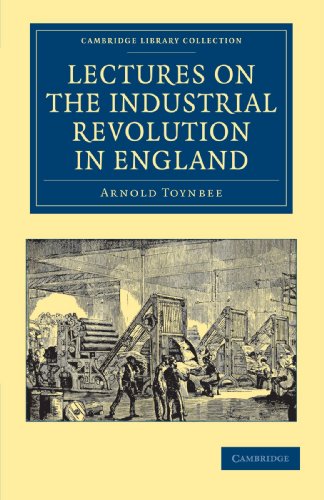 Lectures on the Industrial Revolution in England Popular Addresses, Notes and O [Paperback]
