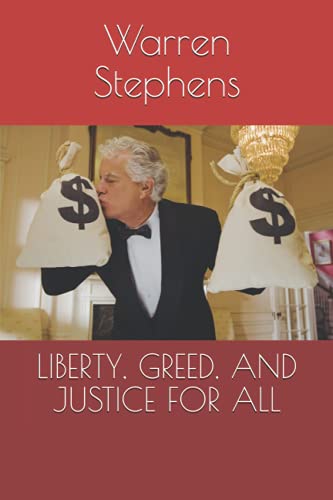 Liberty, Greed, And Justice For All