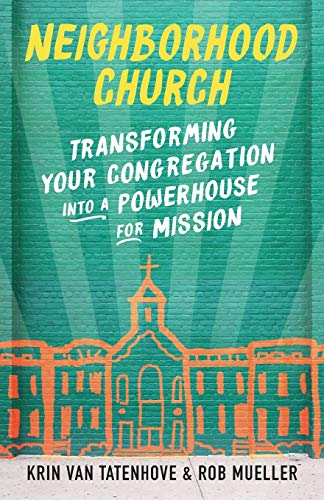 Neighborhood Church  Transforming Your Congregation into a Powerhouse for Missi [Paperback]
