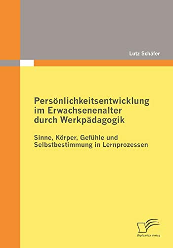 Persnlichkeitsentwicklung Im Erwachsenenalter Durch Werkpdagogik  Sinne, Krp [Paperback]