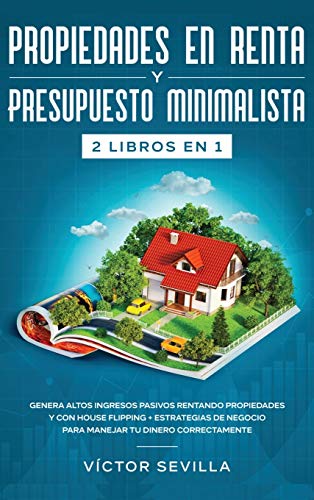 Propiedades en renta y presupuesto minimalista 2 libros en 1  Genera altos ingr [Hardcover]
