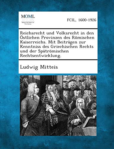 Reichsrecht Und Volksrecht In Den Ostlichen Provinzen Des Romischen Kaiserreichs [Paperback]