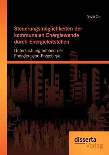 Steuerungsmglichkeiten der Kommunalen Energiewende Durch Energieleitstellen  U [Paperback]