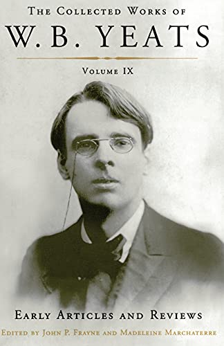 The Collected Works of W.B. Yeats Volume IX Early Articles and Reviews Uncolle [Paperback]