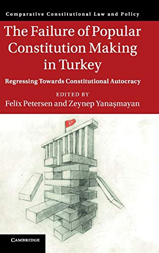 The Failure of Popular Constitution Making in Turkey Regressing Towards Constit [Hardcover]