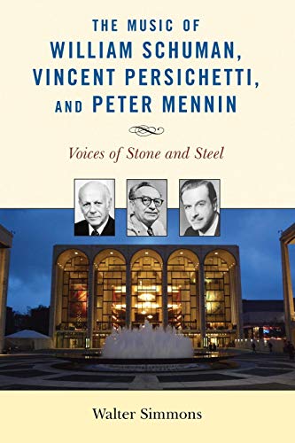 The Music of William Schuman, Vincent Persichetti, and Peter Mennin Voices of S [Paperback]