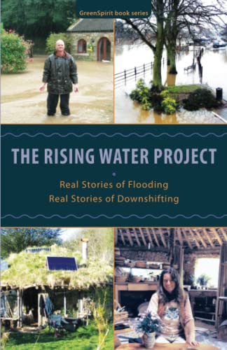 The Rising Water Project Real Stories Of Flooding, Real Stories Of Downshifting [Paperback]