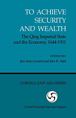 To Achieve Security And Wealth The Qing Imperial State And The Economy, 1644-19 [Paperback]