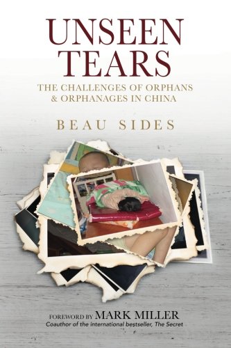 Unseen Tears The Challenges Of Orphans And Orphanages In China (cultural Crossr [Paperback]