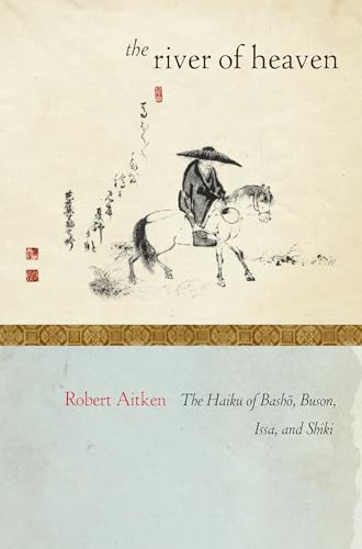 The River of Heaven The Haiku of Basho, Buson, Issa, and Shiki [Paperback]