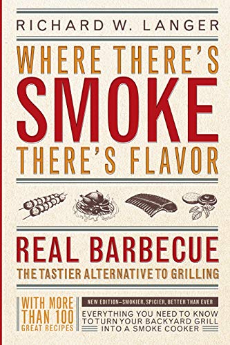Where There&39s Smoke There&39s Flavor Real Barbecue - The Tastier Alternat [Paperback]