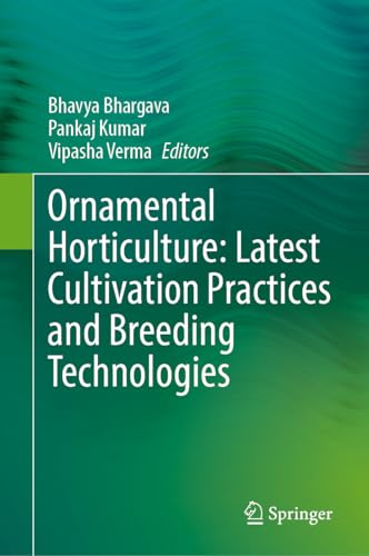 Ornamental Horticulture Latest Cultivation Practices and Breeding Technologies [Hardcover]