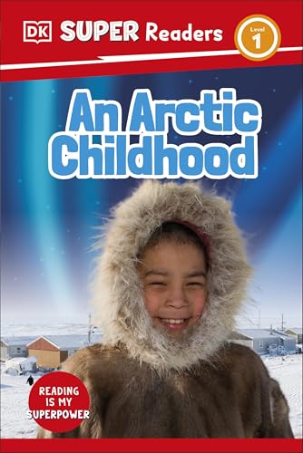 DK Super Readers Level 1 An Arctic Childhood [Hardcover]