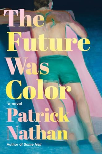 The Future Was Color A Novel [Hardcover]