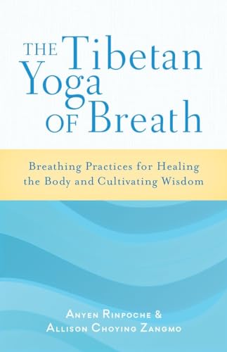 The Tibetan Yoga of Breath Breathing Practices for Healing the Body and Cultiva [Paperback]