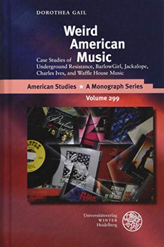 Weird American Music Case Studies of Underground Resistance, BarlowGirl, Jackal [Hardcover]