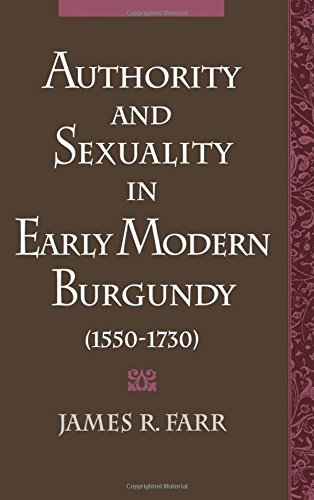 Authority and Sexuality in Early Modern Burgundy (1550-1730) [Hardcover]