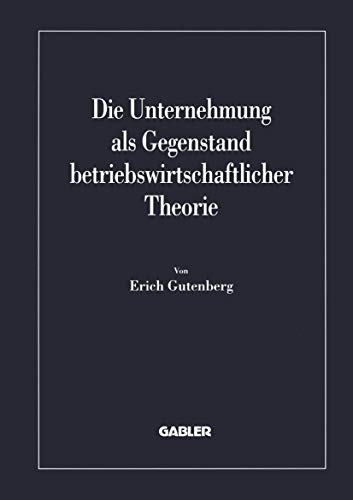 Die Unternehmung als Gegenstand betriebswirtschaftlicher Theorie [Paperback]