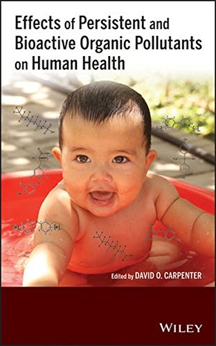 Effects of Persistent and Bioactive Organic Pollutants on Human Health [Hardcover]