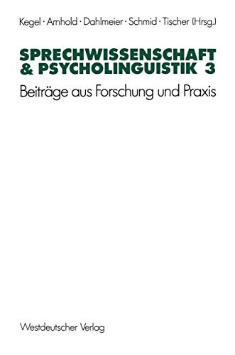 Sprechwissenschaft &amp Psycholinguistik 3 Beitrge aus Forschung und Praxis [Paperback]