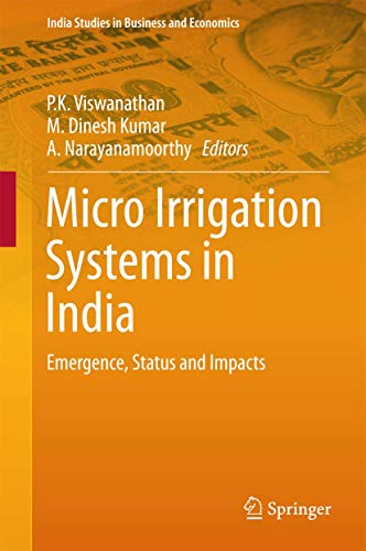 Micro Irrigation Systems in India Emergence, Status and Impacts [Hardcover]