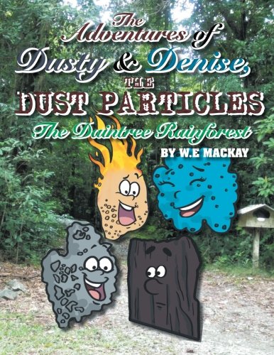 Adventures of Dusty and Denise, the Dust Particles  The Daintree Rainforest [Paperback]