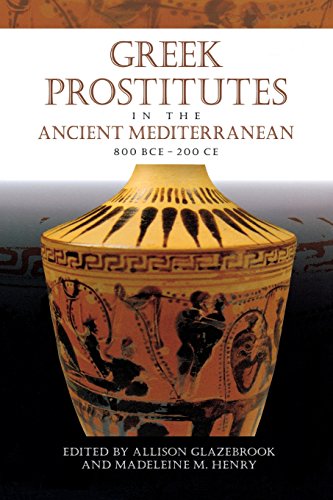 Greek Prostitutes in the Ancient Mediterranean, 800 BCE200 CE [Paperback]
