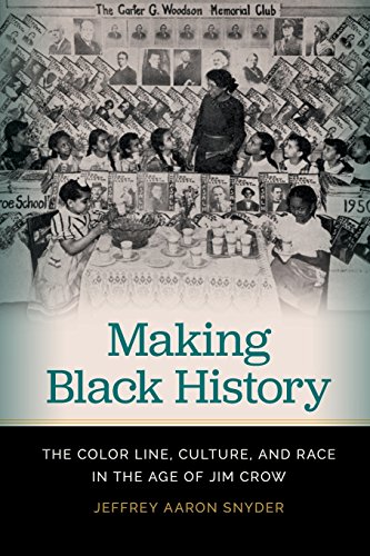 Making Black History The Color Line, Culture, and Race in the Age of Jim Crow [Paperback]