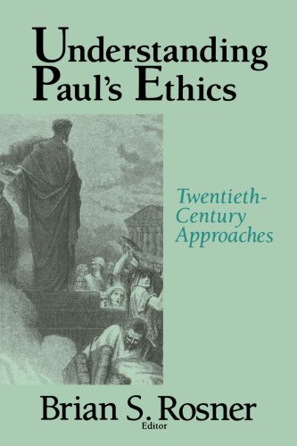 Understanding Paul's Ethics Twentieth-Century Approaches [Paperback]