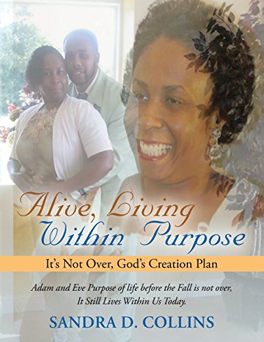 Alive, Living Within Purpose It's Not Over, God's Creation Plan [Paperback]