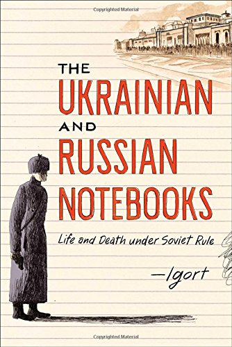The Ukrainian and Russian Notebooks Life and Death Under Soviet Rule [Hardcover]