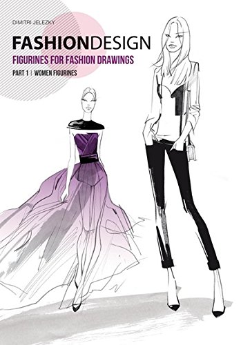 Fashion Design - Figurines For Fashion Drawings - Part 1 Women Figurines [Paperback]