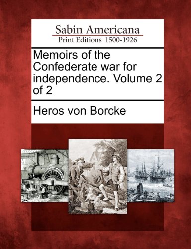 Memoirs of the Confederate War for Independence. Volume 2 Of 2 [Paperback]