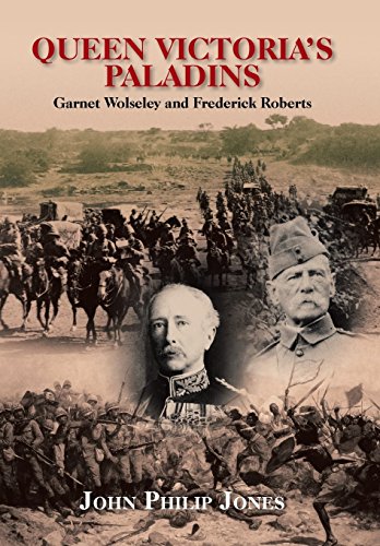 Queen Victoria's Paladins  Garnet Wolseley and Frederick Roberts [Hardcover]