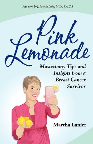 Pink Lemonade - Mastectomy Tips And Insights From A Breast Cancer Survivor [Paperback]