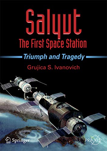 Salyut - The First Space Station Triumph and Tragedy [Paperback]