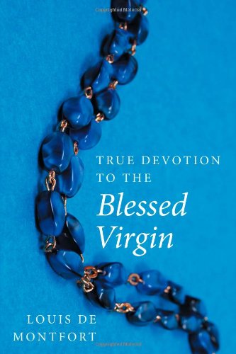 True Devotion To The Blessed Virgin [Paperback]