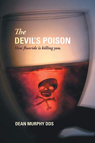 Devil's Poison  How Fluoride Is Killing You [Paperback]