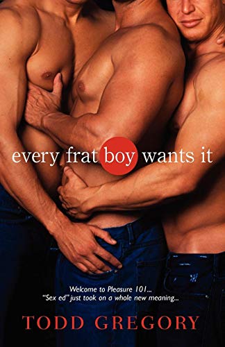 Every Frat Boy Wants It [Paperback]