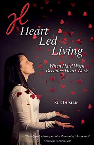 Heart Led Living When Hard Work Becomes Heart Work [Paperback]
