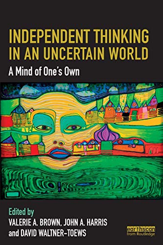 Independent Thinking in an Uncertain World A Mind of Ones Own [Paperback]