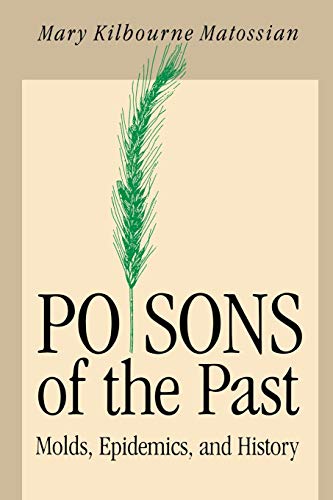 Poisons of the Past Molds, Epidemics, and History [Paperback]