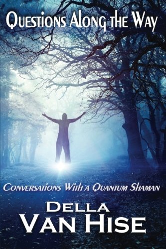 Questions Along The Way Conversations With A Quantum Shaman (volume 3) [Paperback]