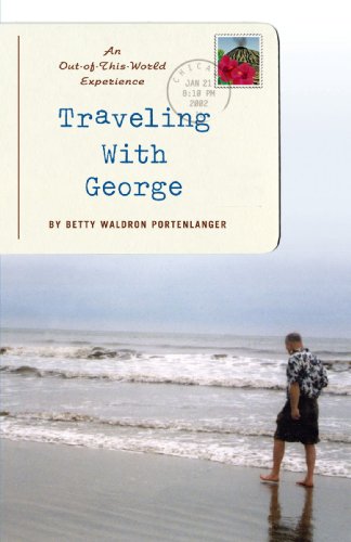 Traveling With George An Out-Of-This-World Experience [Paperback]